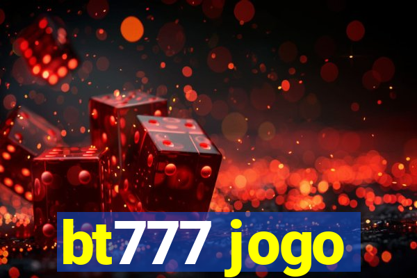 bt777 jogo